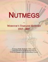 Nutmegs: Webster's Timeline History, 1513 - 2007 - Icon Group International