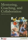 Mentoring, Coaching, And Collaboration:: Special Edition For Laureate Education, Inc - Jim Knight, Juan F. Knight