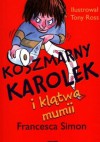 Koszmarny karolek i klątwa mumii - Francesca Simon