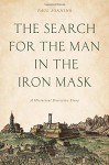 The Search for the Man in the Iron Mask: A Historical Detective Story - Paul Sonnino