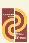 Manual del Distraido: A Modo de Prologo. Textos de Julieta Campos, Adolfo Castanon, Carlos Monsivais, Octavio Paz y Juan Villoro - Alejandro Rossi