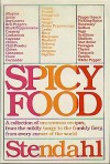 Spicy Food, A Collection Of Uncommon Recipes, From The Mildly Tangy To The Frankly Fiery, From Every Corner Of The World - Stendahl