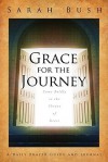 Grace for the Journey: Come Boldly to the Throne of Grace - Sarah Bush