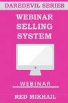 DAREDEVIL SERIES: WEBINAR SELLING SYSTEM (Late 2015): A 26 Step over The Shoulder Guide On Running A Webinar That Sells - Red M