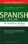 Spanish on the Job for Healthcare Workers Desk Reference (English and Spanish Edition) - Living Language, Miguel Bedolla, Helga Schier