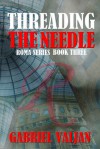 Threading the Needle - Gabriel Valjan