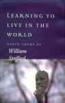 Learning to Live in the World: Earth Poems by William Stafford - William Edgar Stafford, Jerry Watson, Laura Apol Obbink