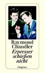 Erpresser Schießen Nicht Und Andere Detektivstories - Raymond Chandler