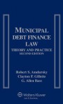 Municipal Debt Finance Law: Theory and Practice, Second Edition - Robert S Amdursky, Clayton P. Gillette, G Allen Bass