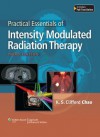 Practical Essentials of Intensity Modulated Radiation Therapy - K.S. Clifford Chao