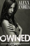 Owned (Billionaire Erotica) - Alexx Andria