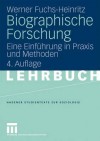 Biographische Forschung: Eine Einfuhrung in Praxis Und Methoden - Werner Fuchs-Heinritz