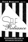 Self Reliance: Reforming Welfare in Advanced Societies - David Marsland