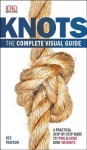 Knots: The Complete Visual Guide - Des Pawson