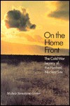 On the Home Front: The Cold War Legacy of the Hanford Nuclear Site - Michele Stenehjem Gerber, John M. Findlay