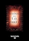 Wisdom from T.D. Jakes - T.D. Jakes