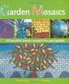 Garden Mosaics: 19 Beautiful Mosaic Projects For Your Garden - Emma Biggs, Tessa Hunkin