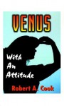 Venus - With an Attitude - Robert A. Cook