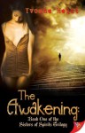 The Awakening: Book One of the Sisters in Spirits Trilogy - Yvonne Heidt