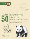 Draw 50 Endangered Animals: The Step-by-Step Way to Draw Humpback Whales, Giant Pandas, Gorillas, and More Friends We May Lose... - Warren Budd, Warren Budd