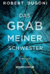 Das Grab meiner Schwester (German Edition) - Robert Dugoni, Dorothee Danzmann