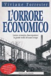 L'orrore economico. Lavoro, economia, disoccupazione: la grande truffa del nostro tempo - Viviane Forrester