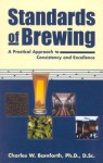 Standards of Brewing: Formulas for Consistency and Excellence - Charles W. Bamforth