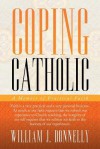 Coping Catholic: A Memoir of Practical Faith - William J. Donnelly