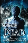 He Speaks Dead - Adrienne Wilder