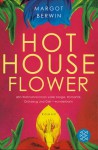 Hot House Flower - Margot Berwin, Andrea Fischer