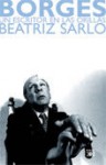 Borges, un escritor en las orillas - Beatriz Sarlo