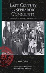 Last Century of a Sephardic Community: The Jews of Monastir, 1839-1943 - Mark Cohen