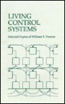 Living Control Systems : Selected Papers - William T. Powers