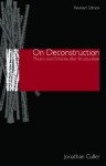 On Deconstruction: Theory And Criticism After Structuralism. Jonathan Culler - Jonathan Culler