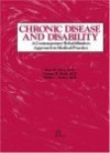 Chronic Disease and Disability: A Contemporary Rehabilitation Approach to the Practice of Medicine - Rosalind Kalb, Ross M. Hays, George H. Kraft