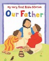 Our Father: My Very First Prayers Board Books (My Very First Prayers Board Book) - Lois Rock