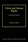 Christ and Human Rights: The Transformative Engagement - George Newlands