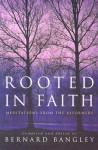 Rooted in Faith: Meditations from the Reformers - Bernard Bangley