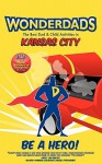 WonderDads Kansas City - The Best Dad/Child Activities, Restaurants, Sporting Events & Unique Adventures for Kansas City Dads - WonderDads WonderDads Staff