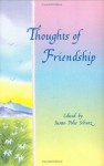 Thoughts of Friendship - Susan Polis Schutz