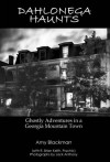 Dahlonega Haunts: Ghostly Adventures in a Georgia Mountain Town - Amy Blackmarr