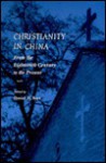 Christianity in China: From the Eighteenth Century to the Present - Daniel H. Bays