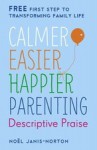 Calmer, Easier, Happier Parenting: Descriptive Praise - Noel Janis-Norton