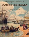 The voyages and adventures of Vasco da Gama - George Makepeace Towle