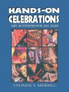 Hands-On Celebrations: Art Activities for All Ages - Yvonne Y. Merrill