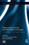 Global Justice Activism and Policy Reform in Europe: Understanding When Change Happens - Annekathrin Ellersiek, Peter Utting, Mario Pianta