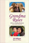 Grandma Rules: Notes on Grandmotherhood, the World's Best Job - Jill Milligan, Michael Milligan