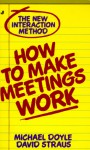 How to Make Meetings Work - Michael Doyle, David Straus