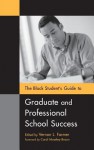 The Black Student's Guide to Graduate and Professional School Success - James Minahan