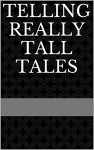 Telling Really Tall Tales - Angel Berry